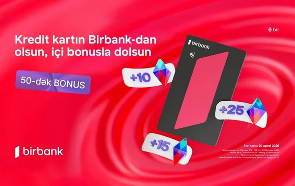 "Birbank"ın "Qazandıran bahar" kampaniyası ilə əlavə bonuslar qazanın