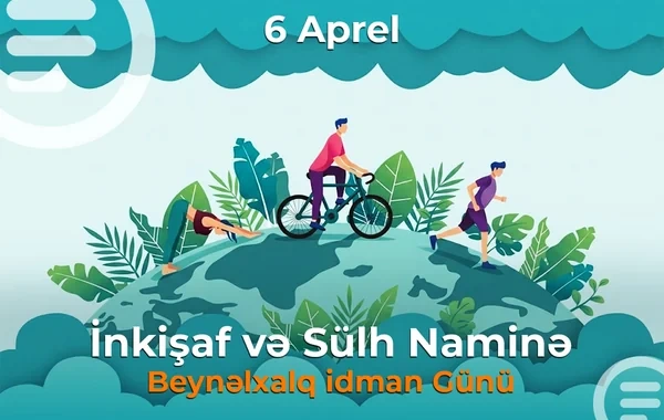 6 aprel - İnkişaf və Sülh naminə Beynəlxalq İdman Günüdür
