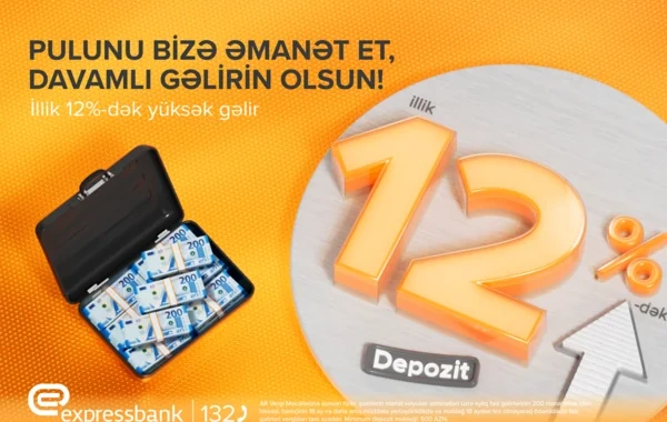 Pulunuzu artırmaq üçün fürsət: Əmanətiniz illik 12% gəlir gətirsin!