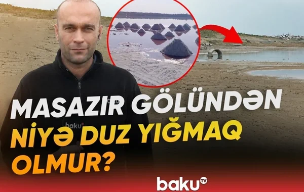 Masazırda duz yığımı dayanıb? - VİDEO