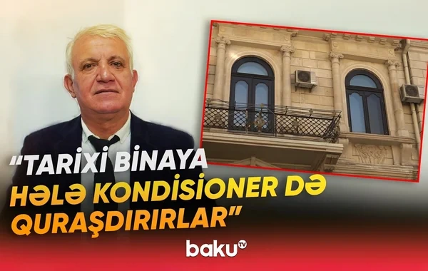 Bakının tarixi binalarında özbaşınalıq: Fasadları kim və necə dəyişdirir? - VİDEO