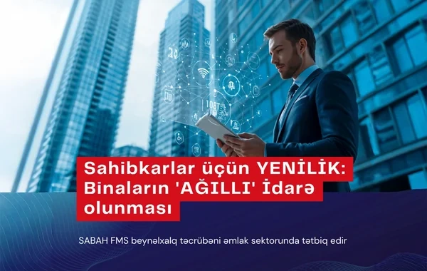 Sahibkarlar üçün YENİLİK: Binaların "AĞILLI" idarə olunması