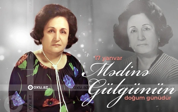 Mədinə Gülgünün anadan olmasının 100-cü ildönümü tamam olur