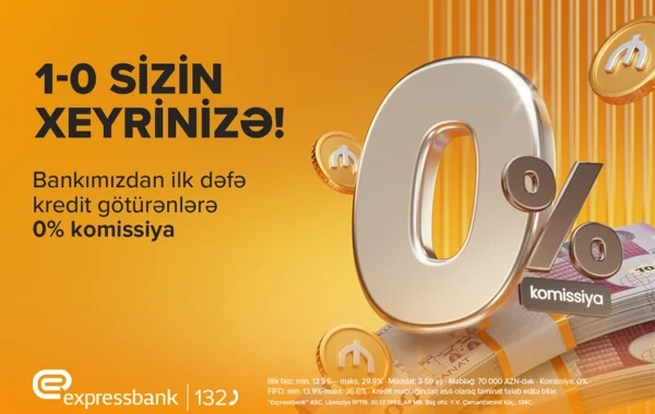 "Expressbank"dan ilk dəfə kredit götürənlərə XÜSUSİ TƏKLİF