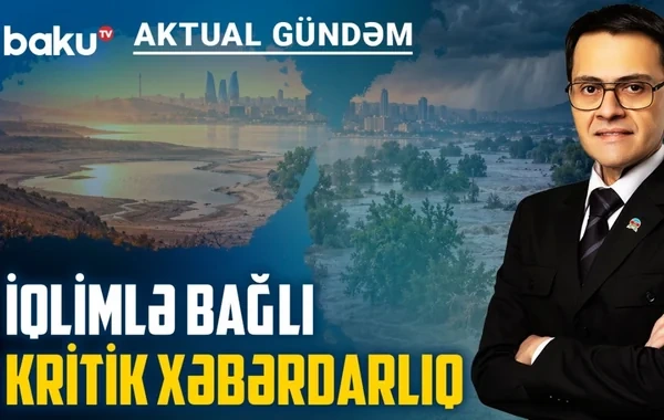 Quraqlıq, daşqın, dözülməz isti: Azərbaycanı hansı təhlükələr gözləyir? - VİDEO