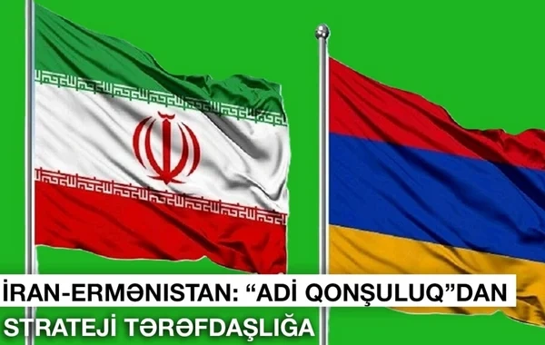 İran-Ermənistan: "Adi qonşuluq"dan strateji tərəfdaşlığa" - VİDEO
