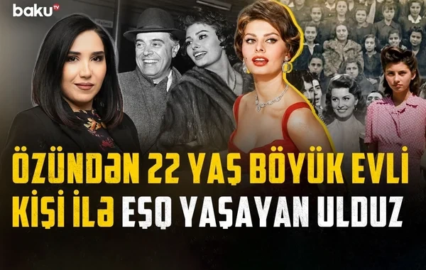 Atası onu qəbul etmədi, yoxsulluqda böyüdü: Sofi Lorenin təsirli həyat hekayəsi - VİDEO