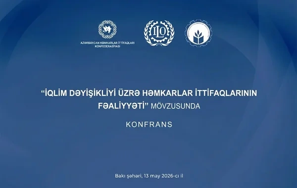 Bakıda "İqlim dəyişikliyi üzrə həmkarlar ittifaqlarının fəaliyyəti" mövzusunda konfrans keçirilib