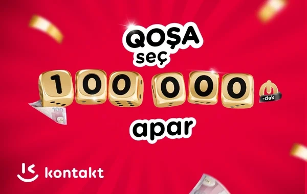 "Kontakt"ın əfsanəvi kampaniyası 100 000 AZN-dək uduşla geri döndü