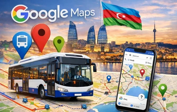 "Google Maps"dən Bakı ilə bağlı YENİLİK