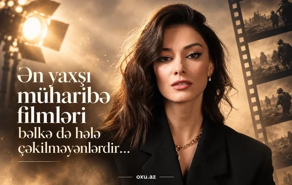 Ən yaxşı müharibə filmləri bəlkə də hələ çəkilməyənlərdir