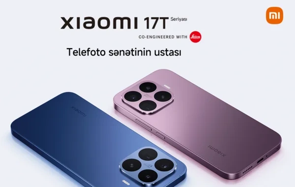 "Xiaomi" "17T" seriyasını təqdim edir: İki ölçü, bütün xətt üzrə telefoto obyektivi və "Leica Live Moment"