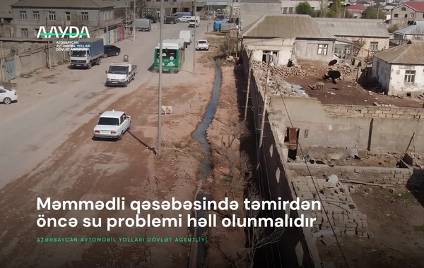 AAYDA: "Məmmədli qəsəbəsində yolun bərpası üçün öncə su problemi həll olunmalıdır" - Video