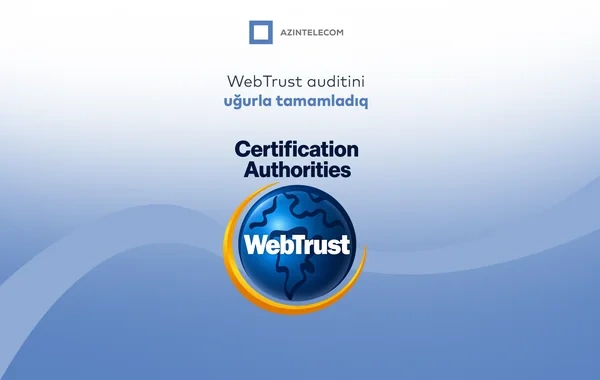 "AzInTelecom"un rəqəmsal imza infrastrukturu beynəlxalq "WebTrust for CA" auditindən uğurla keçib