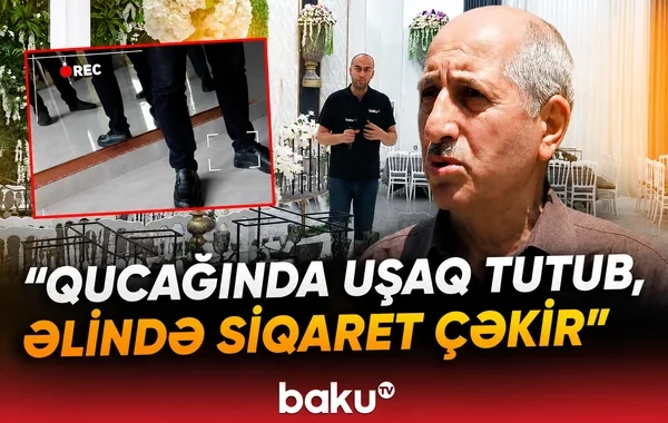 Şadlıq saraylarında SİQARET PROBLEMİ: "Qucağında uşaqla çəkir" - VİDEO