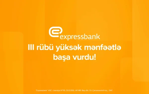 "Expressbank"ın xalis mənfəəti 65%, depozit portfeli isə 19.5% artıb