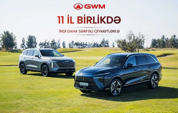 "Great Wall Motors Azərbaycan" rəsmi mərkəzi 11 illik yubileyi münasibətilə xüsusi kampaniyaya start verib