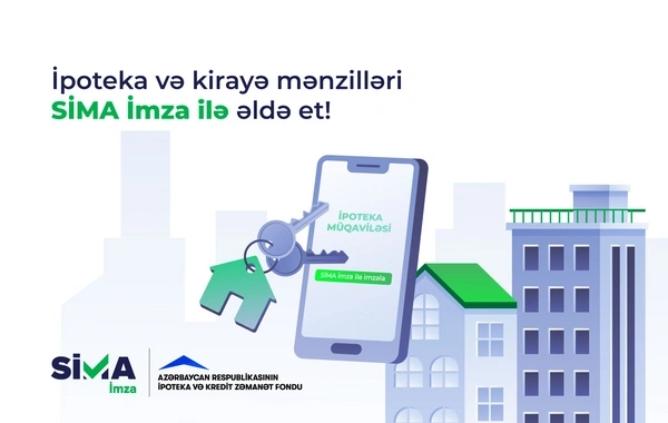Bu ildən ipoteka krediti və kirayə mənzillər "SİMA İmza" ilə də əldə ediləcək