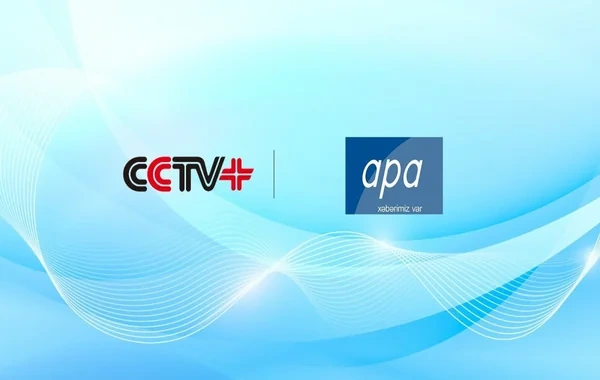 APA ilə Çinin CCTV+ Agentliyi arasında əməkdaşlıq sazişi imzalanıb