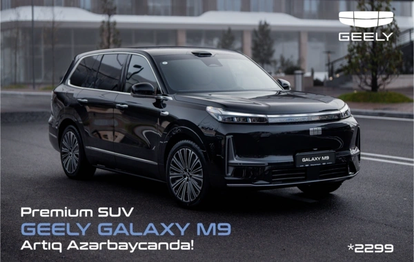 "Geely"nin yeni flaqman modeli "Galaxy M9" artıq Azərbaycanda