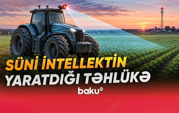 Kənd təsərrüfatında yeni potensial TƏHLÜKƏ - Avadanlıqlar casusluq alətinə çevrilə bilər? - VİDEO