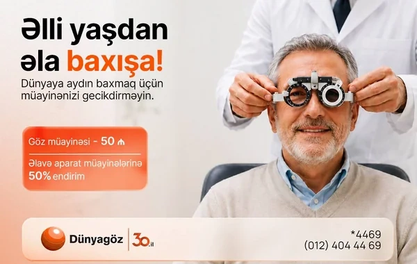 "Dünyagöz" Klinikasından 50 yaş və üzəri şəxslər üçün xüsusi kampaniya