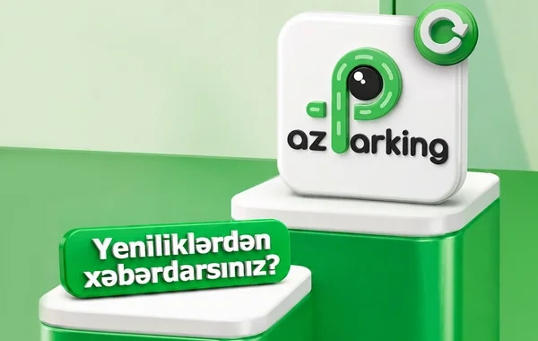 "AzParking" tətbiqi yeniləndi: Sürücülər üçün proseslər sadələşdirildi