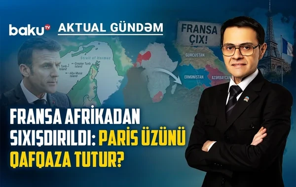 Parisin Cənubi Qafqaz siyasətinin pərdəarxası: İnsan haqları ritorikası altında geosiyasi maraqlar? - VİDEO