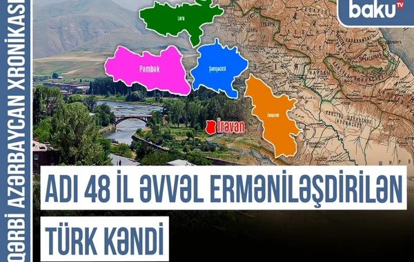 Qərbi Azərbaycan Xronikası: 48 il əvvəl erməniləşdirilən kəndlərimiz - VİDEO