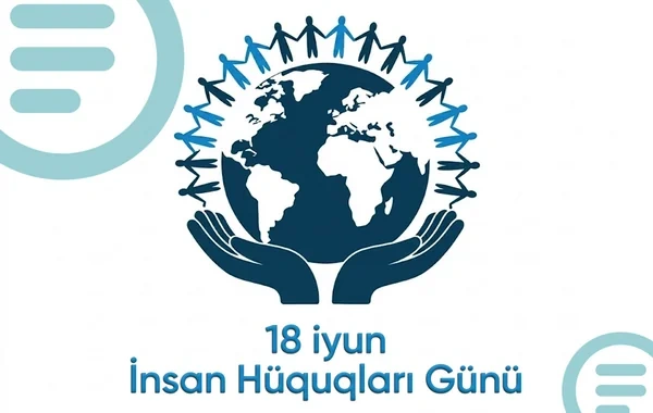 18 iyun Azərbaycanda Milli İnsan Hüquqları günüdür