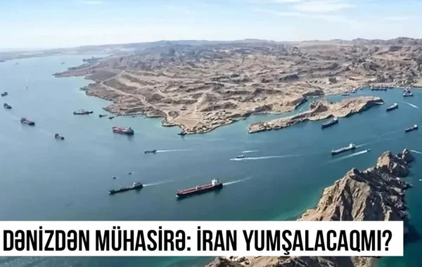 Dənizdən mühasirə: İran yumşalacaqmı? - VİDEO