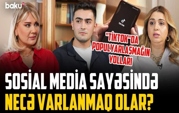 Kontent yaradıcıları "TikTok"da milyonlarla baxış toplamağın sirrini açıqladılar - VİDEO