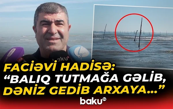 Lənkəranda balıqçının faciəli ölümünün TƏFƏRRÜATI: Ad gününə gedibmiş - VİDEO