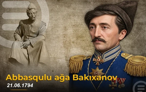 Abbasqulu ağa Bakıxanovun doğum günüdür