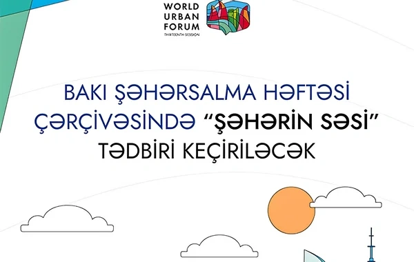Bakı Şəhərsalma Həftəsi çərçivəsində "Şəhərin səsi" tədbiri keçiriləcək - VİDEO