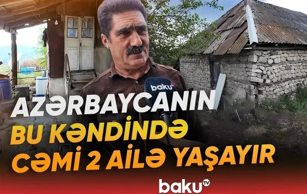 İsmayıllının ən tənha kəndi: Səssizlik içində keçən ömür - VİDEO