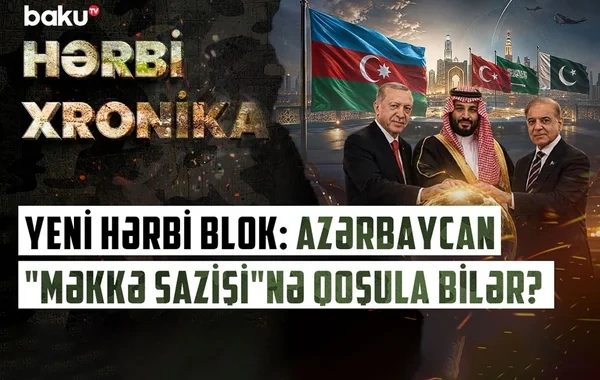 "Məkkə sazişi"nin arxasındakı güc və əsas hədəf: Bakı niyə bu ittifaqda yer ala bilər? - VİDEO