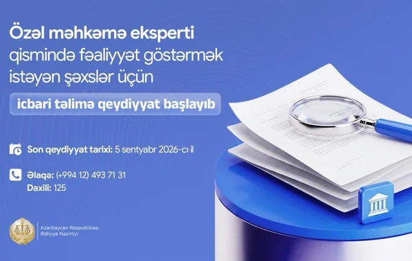 Özəl məhkəmə eksperti qismində fəaliyyət göstərmək istəyən şəxslər üçün icbari təlimə qeydiyyat başlayıb