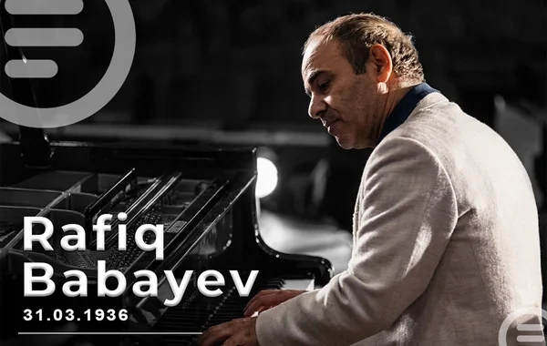 Bəstəkar, Xalq artisti Rafiq Babayevin doğum günüdür