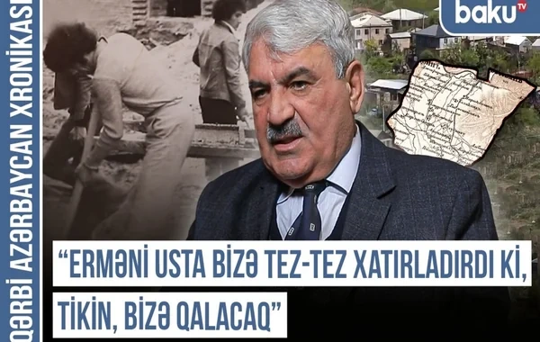 Qaraqışlaq kənd sakini: "İrəvan Dram Teatrının divarı söküləndə daşlarını ermənilərə vermədim" - VİDEO
