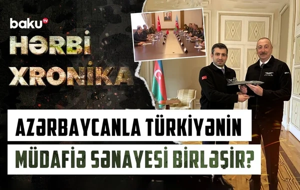 Azərbaycan Türkiyə ilə birgə hərbi istehsalı genişləndirir - VİDEO