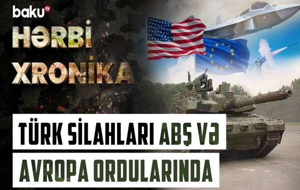 Türkiyədən tarixi rekord - Hansı silah-sursatlar dünya bazarını fəth edir?