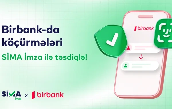 "Birbank"da pul köçürmələrini "SİMA İmza" ilə təsdiqlə