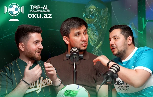 Oxu.Az-ın "TOP-al" podkastı: Əfran İsmayılovdan Messi haqqında müzakirə yaradacaq sözlər - VİDEO