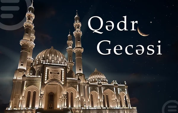 Bu gecə ehtimal edilən ikinci Qədr gecəsidir