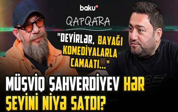 "Böyük borca girdim, maşınımı, evimi satmalı oldum" - Müşviq Şahverdiyev yaşadığı çətinliklərdən danışdı - VİDEO