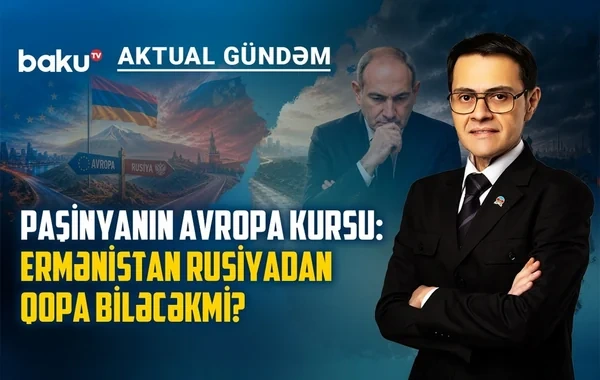 Yeni dünya düzəni və Ermənistan: Paşinyanın ən riskli geosiyasi qumarı - VİDEO