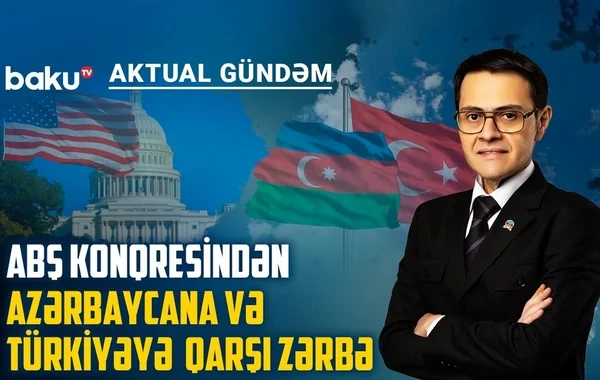 ABŞ Konqresində Azərbaycana və Türkiyəyə qarşı kampaniya aparanlar kimlərdir? - VİDEO
