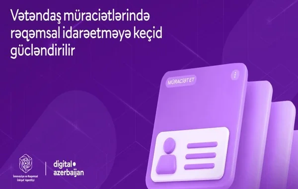 Vətəndaş müraciətlərinin elektron qaydada təqdim edilməsi və cavablandırılması imkanları genişləndirilib