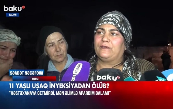 Salyanda ölən 11 yaşlı uşağın anası: "Xəstəxanaya getmirdi, əlimlə apardım balamı"